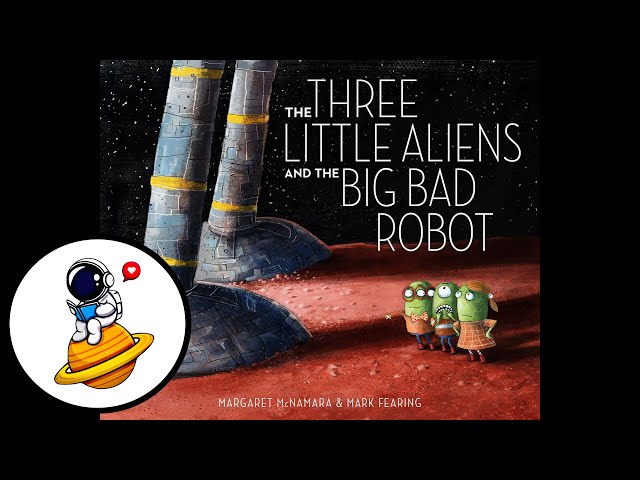 The Three Little Aliens and the Big Bad Robot (Read Aloud in HD) class=