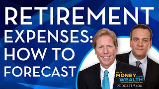 How to Forecast Your Expenses in Retirement  Your Money, Your Wealth® podcast 406