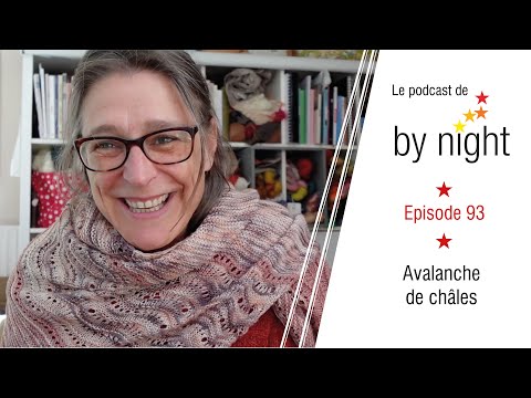 By Night Creations - Podcast tricot - Episode 93 - Avalanche de châles