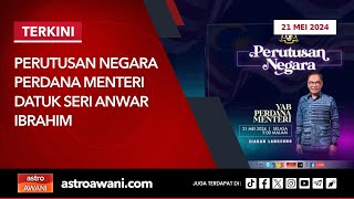 [LANGSUNG] Perutusan Negara YAB Perdana Menteri | 21 Mei 2024