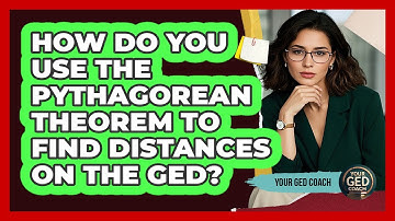 How Do You Use The Pythagorean Theorem To Find Distances On The GED? - Your GED Coach