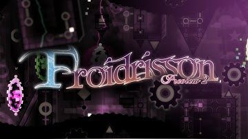 [Preview 2] Froidrisson | My first semi-1.9 collab - Geometry Dash 2.113