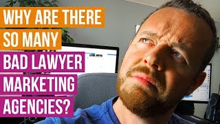 Why Are There So Many Bad Law Firm Marketing Agencies?