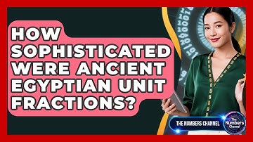 How Sophisticated Were Ancient Egyptian Unit Fractions? - The Numbers Channel