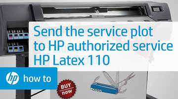 Sending the Service Plot to HP Authorized Service | HP Latex 110 Printer | HP