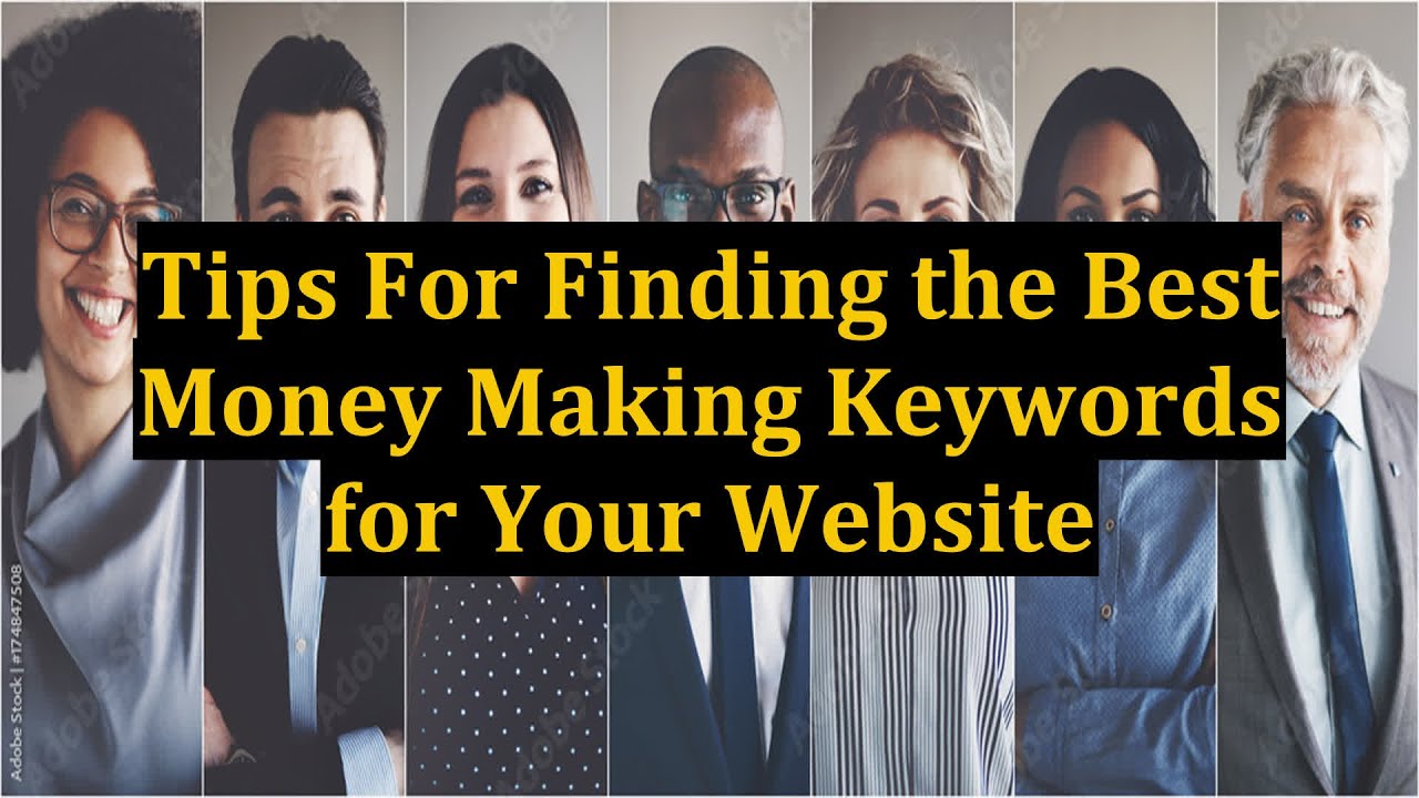 Tips For Finding the Best Money Making Keywords for Your Website