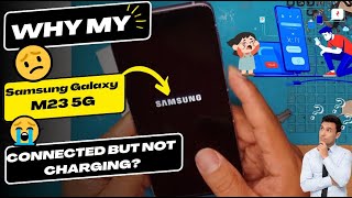 Why is my Samsung Galaxy M23 5G connected but not charging - Samsung charging port replacement