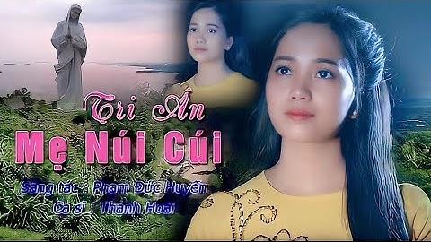Tri Ân Mẹ Núi Cúi | Sáng tác : Phạm Đức Huyến | Ca sĩ : Thanh Hoài