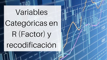 Tutorial: Cómo trabajar y recodificar variables categóricas en R