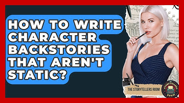 How To Write Character Backstories That Aren