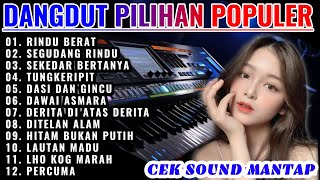 DANGDUT ORGEN TUNGGAL TERBAIK LAGU PILIHAN POPULER | RINDU BERAT| SEGUDANG RINDU| SEKEDAR BERTANYA
