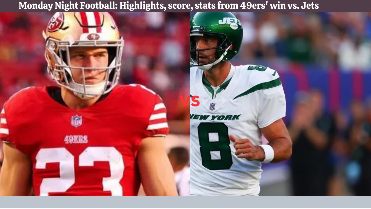 Monday Night Football: Highlights, score, stats from 49ers' win vs. Jets