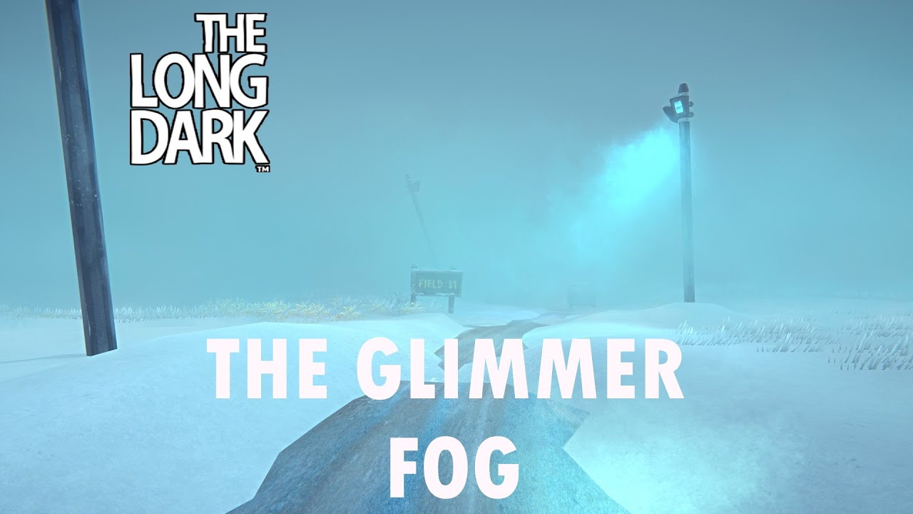 The Long Dark The Glimmer Fog YouTube