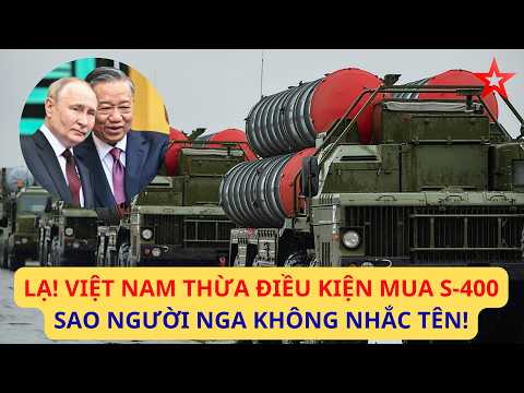 Disappointing! Vietnam meets all criteria to acquire S-400s, but Russia hasn't mentioned us