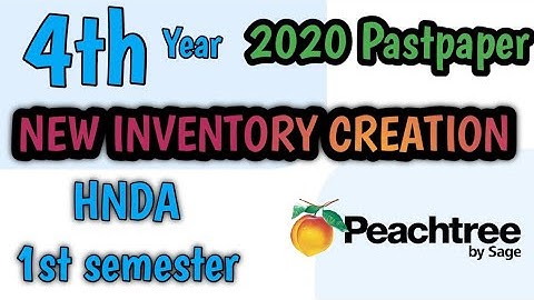 2020 | NEW INVENTORY CREATION | Peachtree Accounting software | HNDA Pastpaper