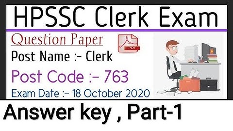 Answer key of Hpssc Clerk Post code-763  Exam || 18 Oct.2020 || Part-1