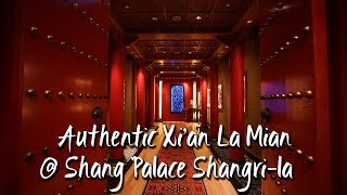 Authentic Xi'an La Mian @ Shang Palace Shangri-la | 正宗西安拉面在香宫香格里拉