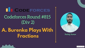 A. Burenka Plays with Fractions || Codeforces round #815  (Div 2) || Codeforces