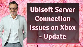 Ubisoft Server Connection Issues on Xbox - Update