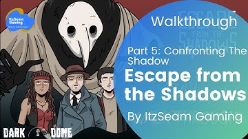 Escape From The Shadows Part 05 (Confronting the Shadow) Walkthrough