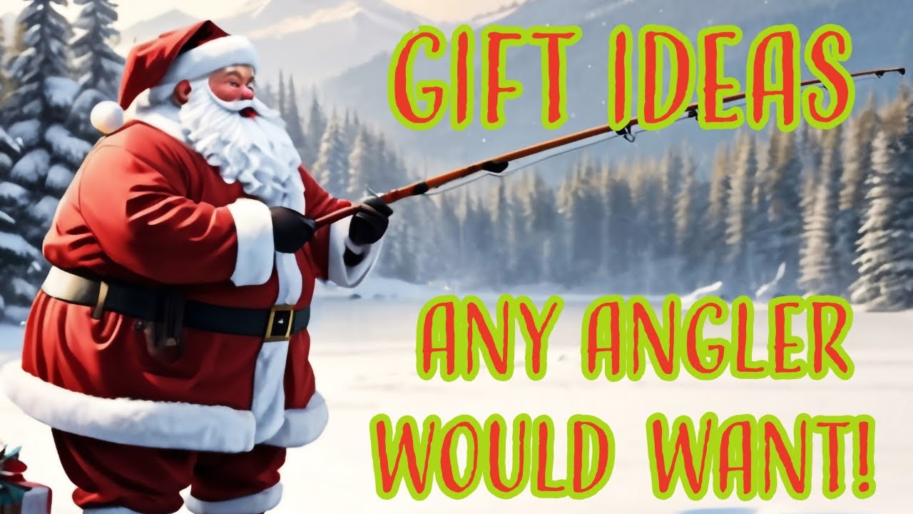 Gift Ideas Anyone Can Buy for a Fisherman!