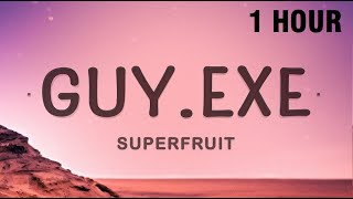 [1 HOUR] SUPERFRUIT - GUY.exe (Lyrics) | 6 six feet tall and super strong we always get along