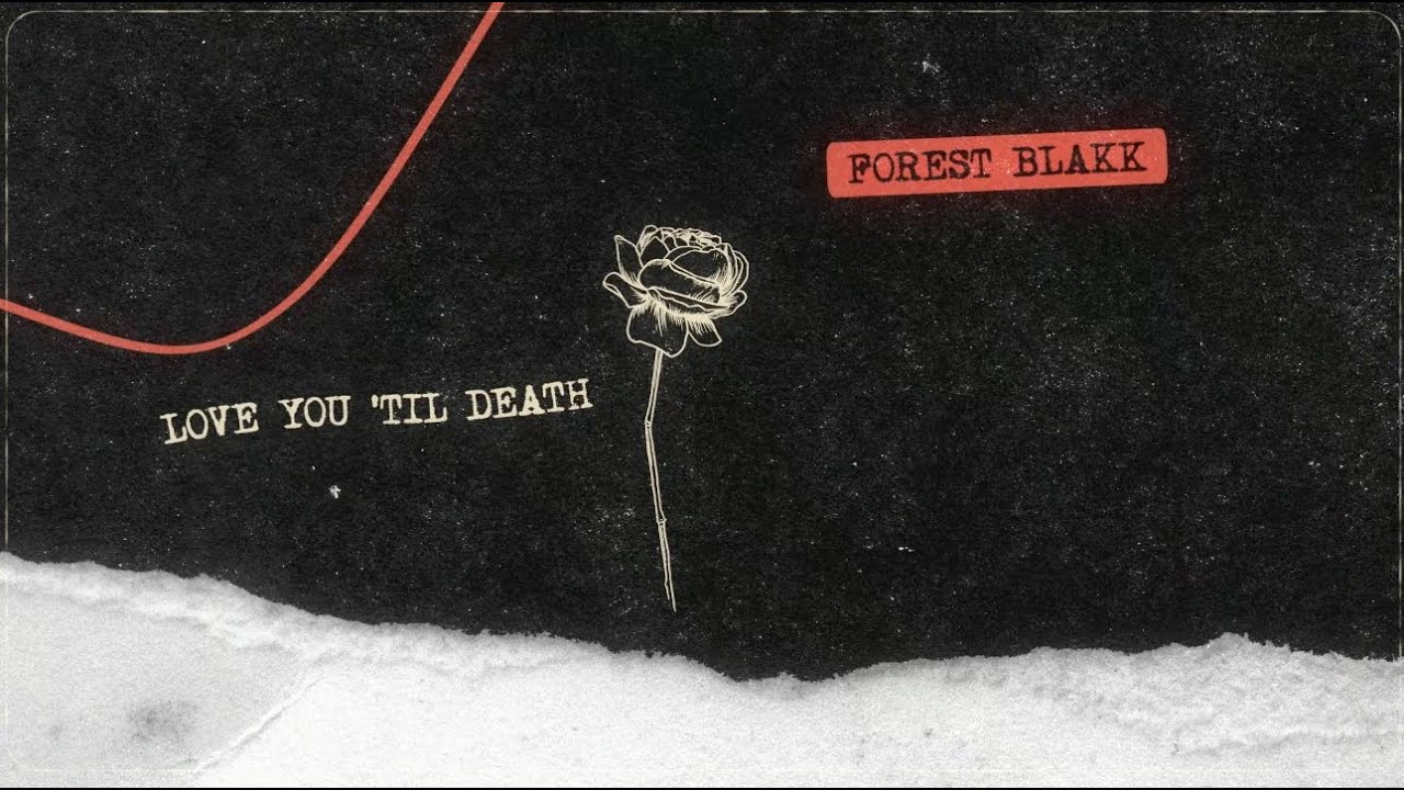Watch Forest Blakk - Love You 'Til Death (Official Lyric Video) on YouTube