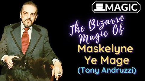 The Bizarre Magic of Maskelyne Ye Mage (Tony Andruzzi)