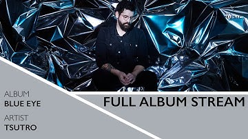 Tsutro - "Blue Eye" (Official Full Album Stream)