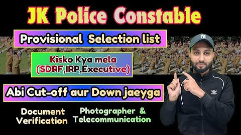 JK Police Constable Selection list - Abi Cut off air Down hoga - DV Date for Telecommunication 