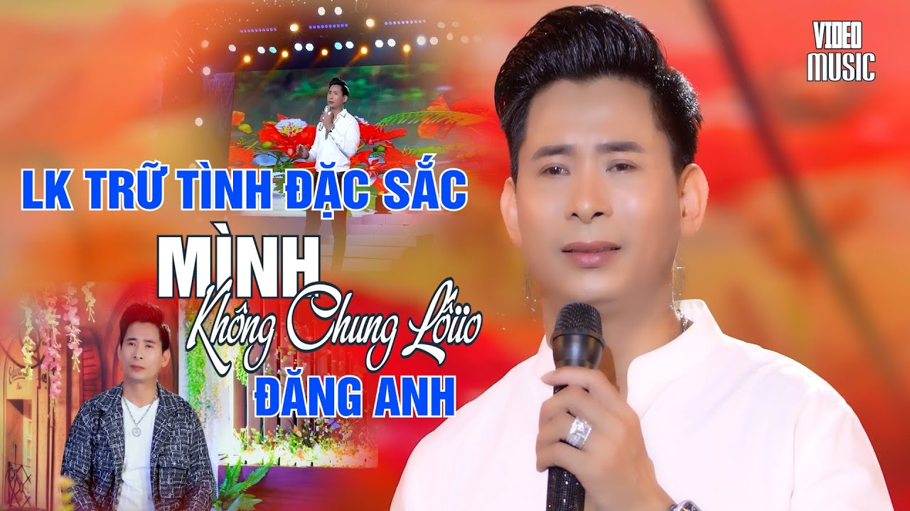 NHỮNG BÀI HÁT HAY NHẤT CỦA ĐĂNG ANH. LK TRỮ TÌNH  MÌNH KHÔNG CHUNG LỐI 2025. NHẠC BOLERO GÂY NGHIỆN