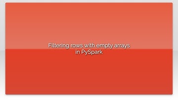 Filtering rows with empty arrays in PySpark