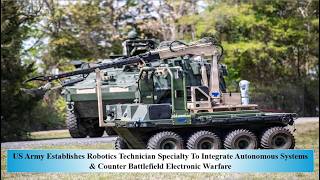 US Army Establishes Robotics Technic Specialty To Integrate Autonomous Systems & Counter Battlefi EW