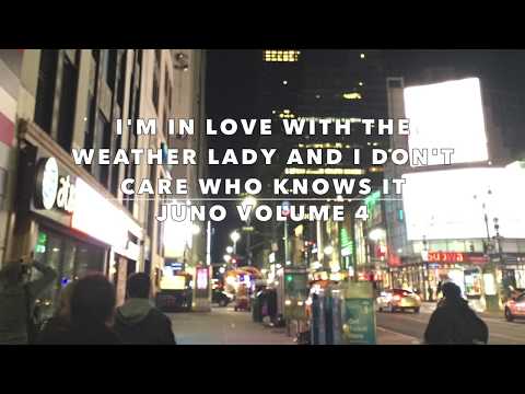 JuNo - I'm In Love With The Weather Lady And I Don't Care Who Knows It