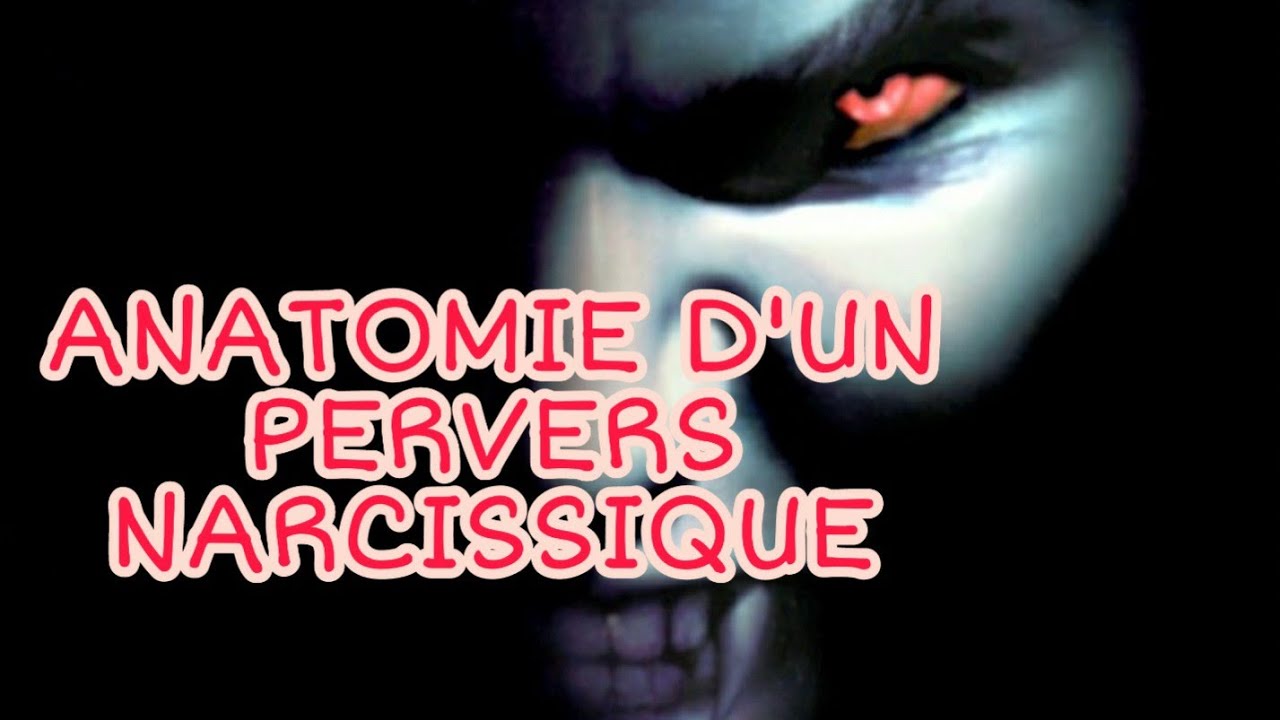 ANATOMIE D'UN PERVERS NARCISSIQUE