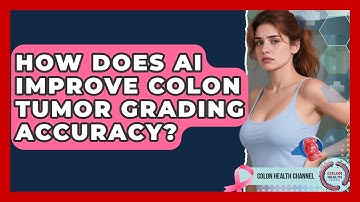 How Does AI Improve Colon Tumor Grading Accuracy? - Colon Health Channel