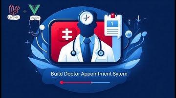 Mastering Modern Laravel: Doctor Appointment System Series | API, Vue/Nuxt, FilamentPHP