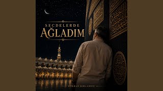 Secdelerde Ağladım