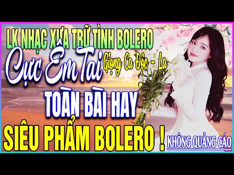 LK 92 Bài Ca Nhạc Trữ Tình BOLERO ĐẶC BIỆT HAY➤SIÊU PHẨM BOLERO - TOÀN BÀI HAY CỰC ÊM TAI