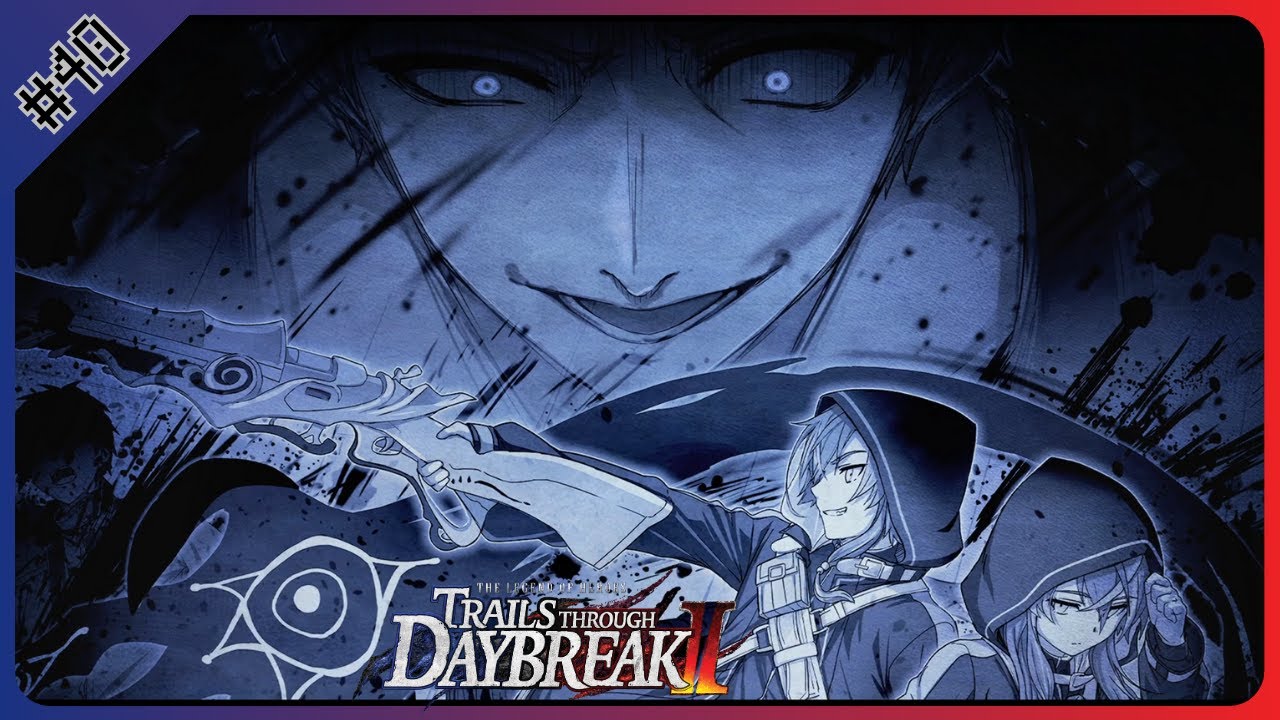 #40【The Legend of Heroes: Trails through Daybreak II】The 'Tour' | No Commentary