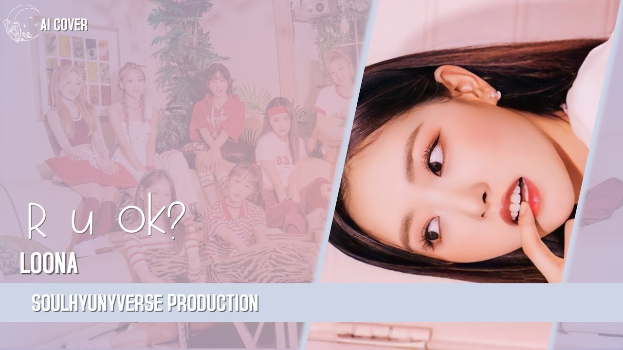 [AI Cover] How Would LOONA (Unit Version) sing 'r u ok?' (ifeye)