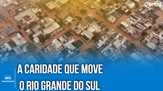 A Caridade que move o Rio Grande do Sul