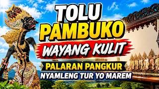 TOLU PAMBUKO WAYANG KULIT PALARAN PANGKUR NYAMLENG TUR MAREM KARAWITAN CONDONG RAOS