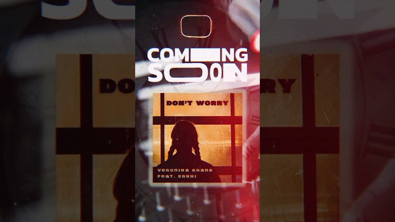 DON'T WORRY from VeroniKa Grand feat. ERKKI 