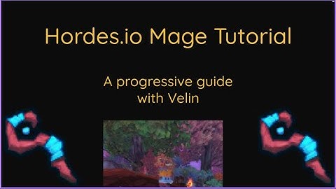 Hordes.io Mage Intermediate Tutorial