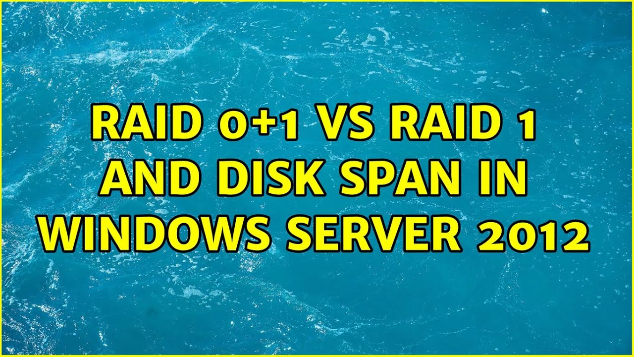 Raid 0+1 vs raid 1 and disk span in windows server 2012 - YouTube