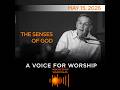 The Senses of God | Episode 7 | A Voice for Worship