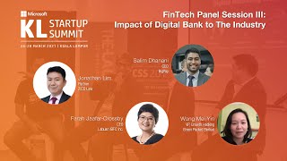 KL Startup Summit - FinTech Panel Session III: Impact of Digital Bank to The Industry
