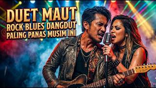 🔥 VIRAL 2026! Duet Panas Dangdut Blues Rock 🎸 Lagu Paling Sedih, Bikin Nangis Tanpa Sadar 😭