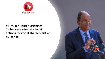 MP Yusuf Hassan criticises individuals who take legal actions to stop disbursement of bursaries